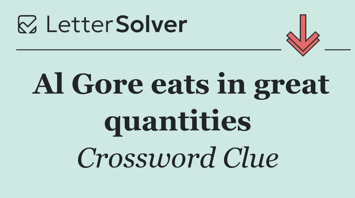 Al Gore eats in great quantities