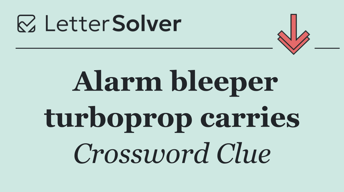 Alarm bleeper turboprop carries