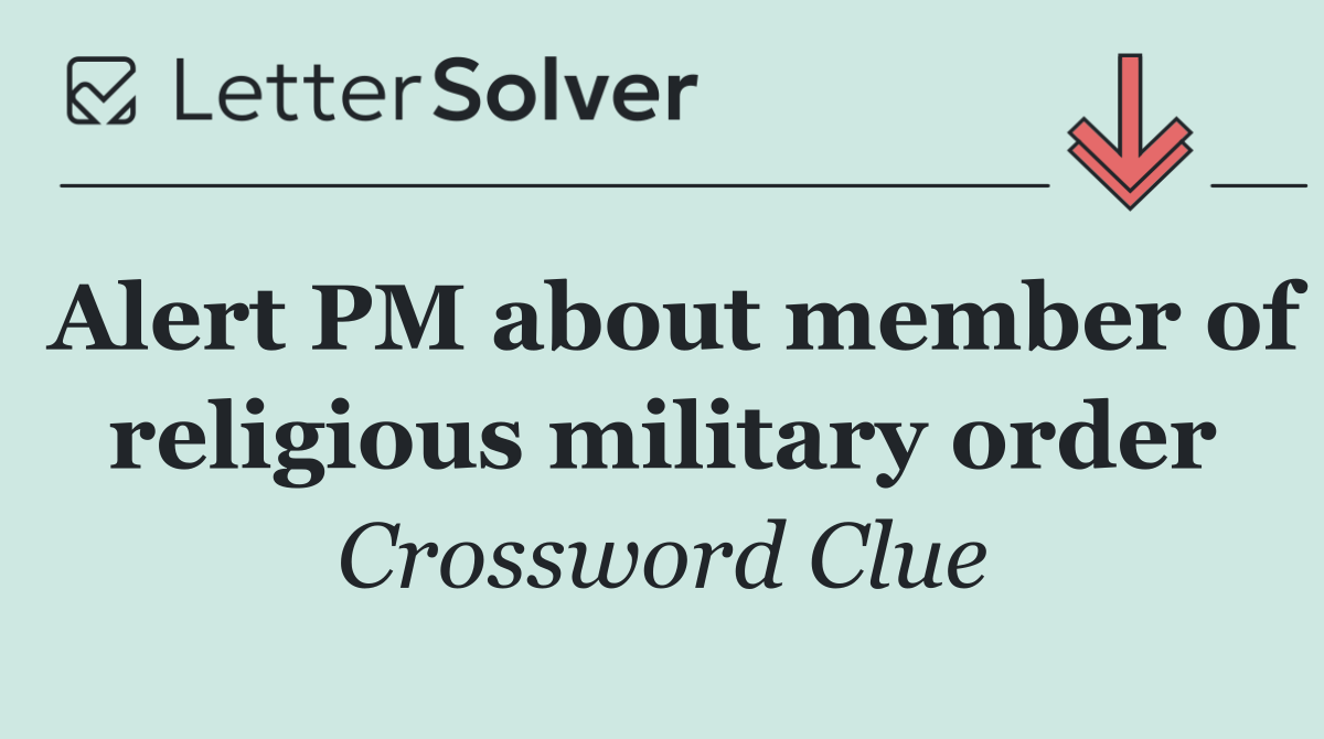Alert PM about member of religious military order