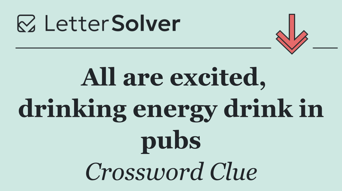 All are excited, drinking energy drink in pubs