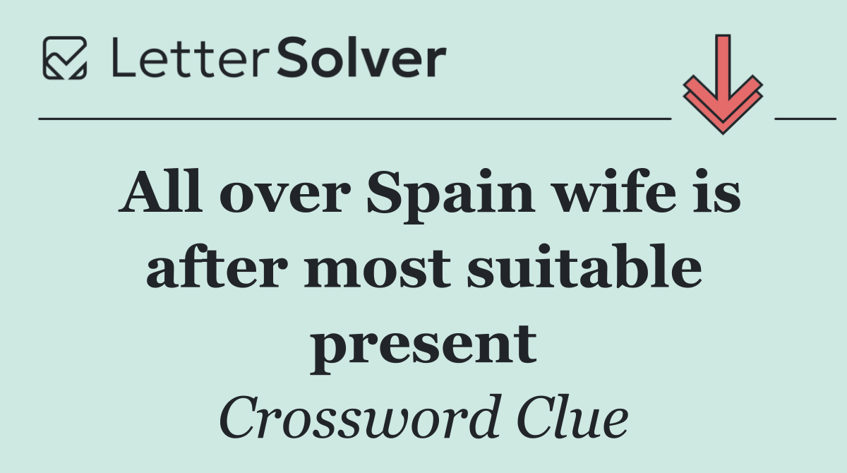 All over Spain wife is after most suitable present