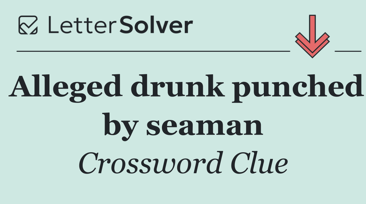 Alleged drunk punched by seaman