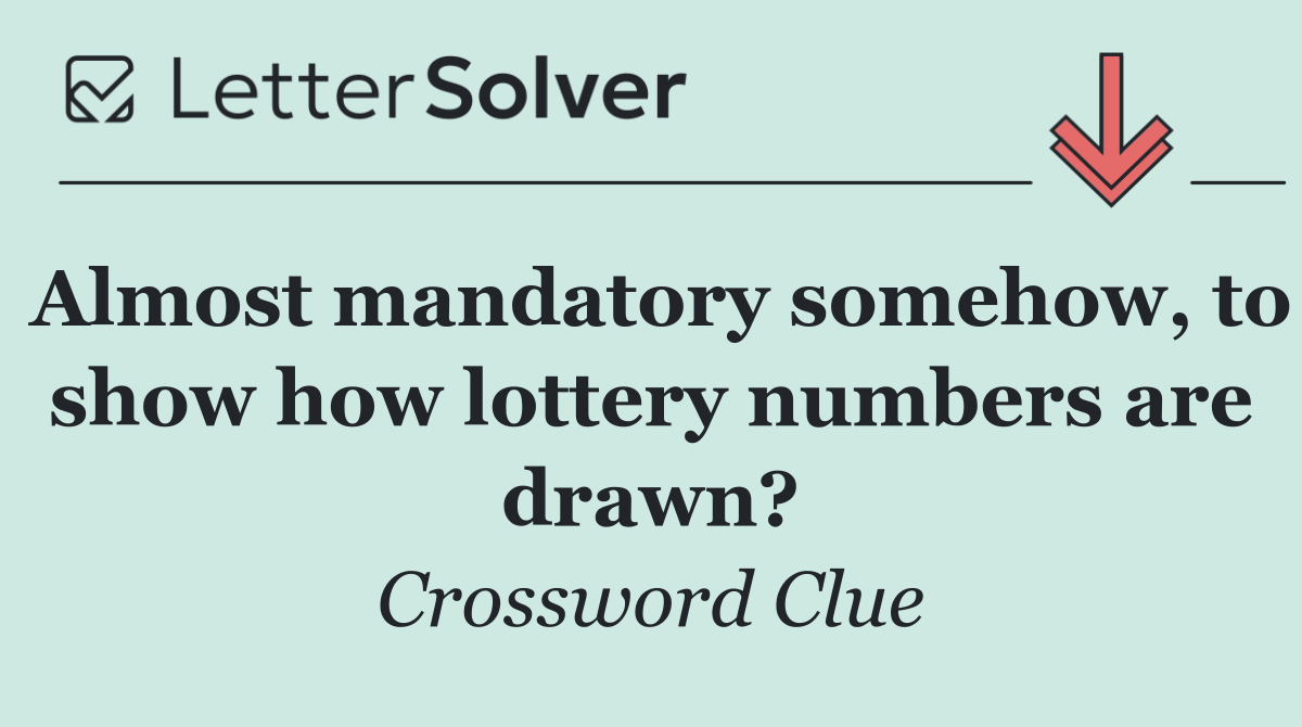 Almost mandatory somehow, to show how lottery numbers are drawn?
