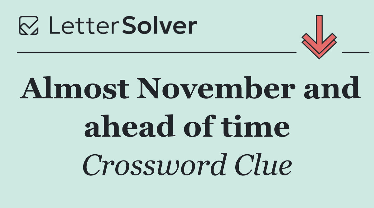 Almost November and ahead of time