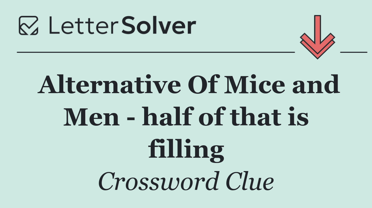 Alternative Of Mice and Men   half of that is filling