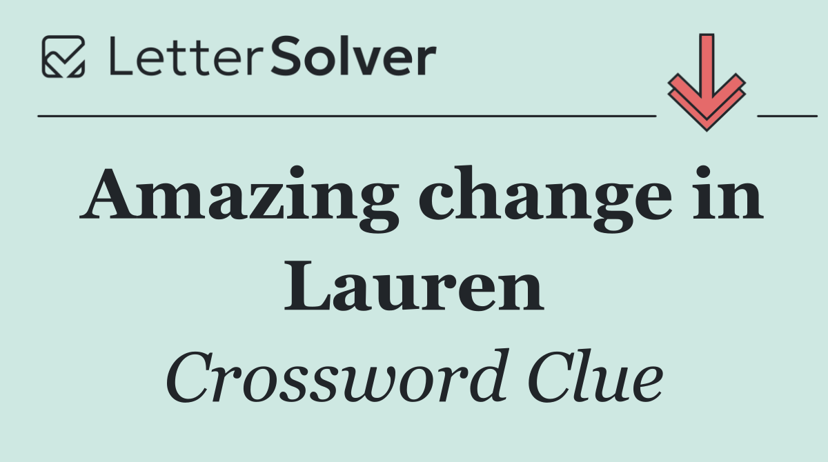 Amazing change in Lauren