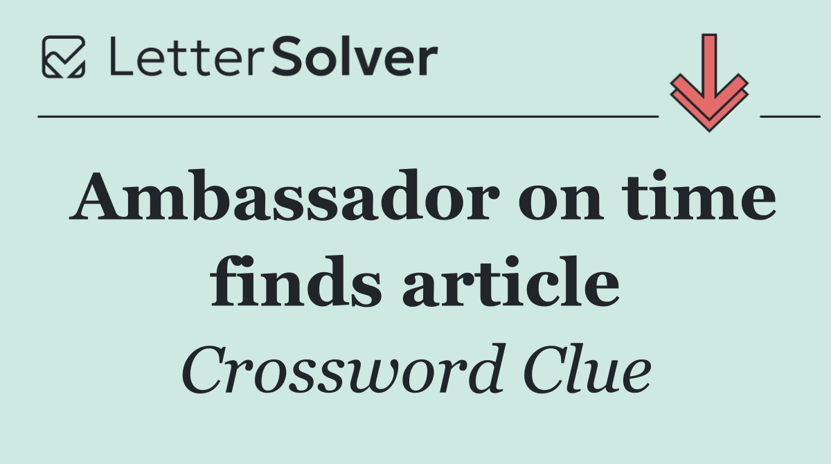 Ambassador on time finds article