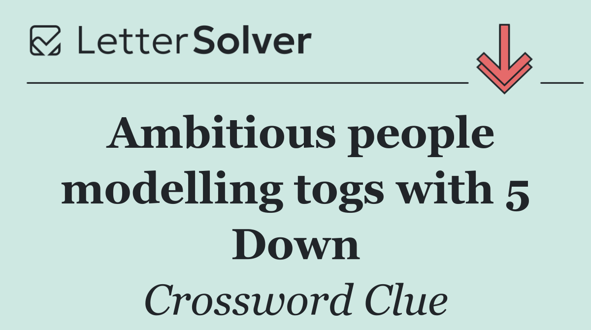 Ambitious people modelling togs with 5 Down