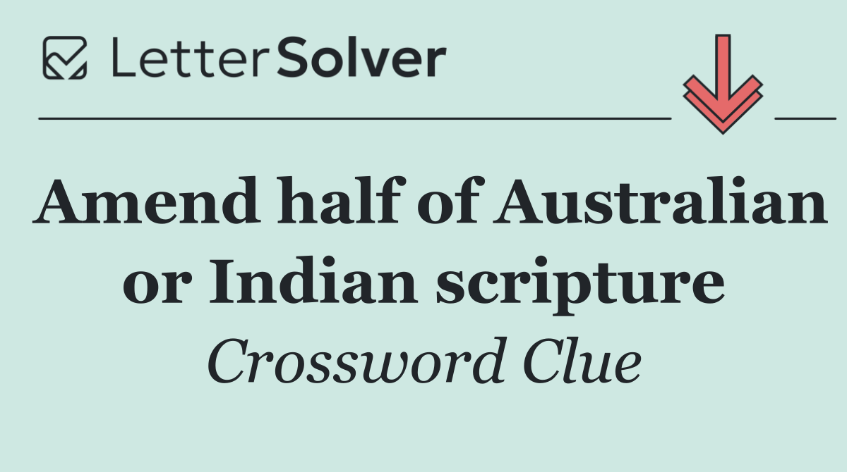 Amend half of Australian or Indian scripture
