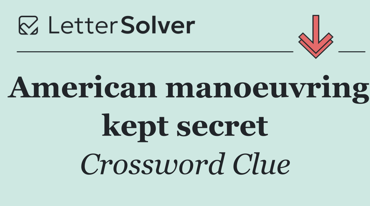 American manoeuvring kept secret