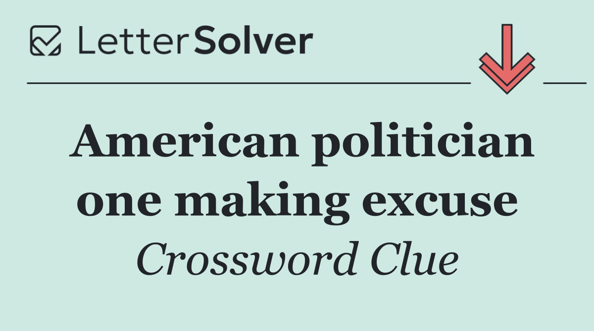 American politician one making excuse