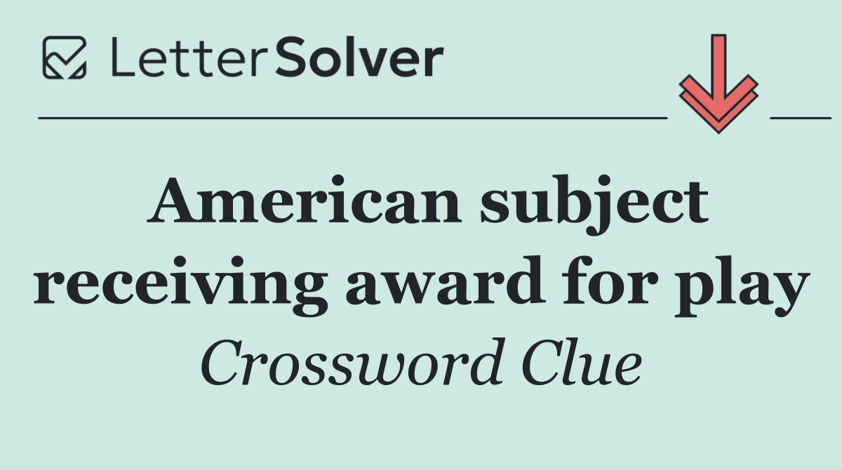 American subject receiving award for play