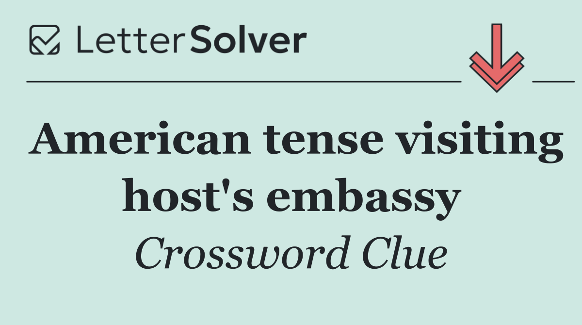 American tense visiting host's embassy