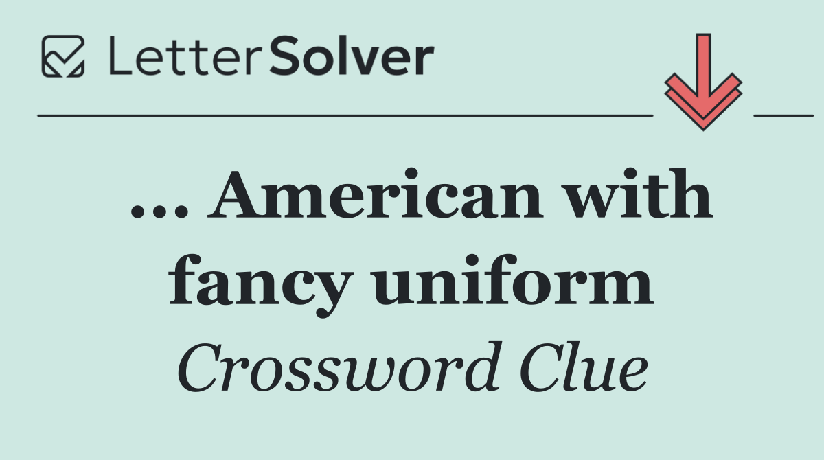 ... American with fancy uniform