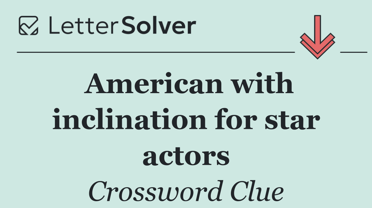 American with inclination for star actors