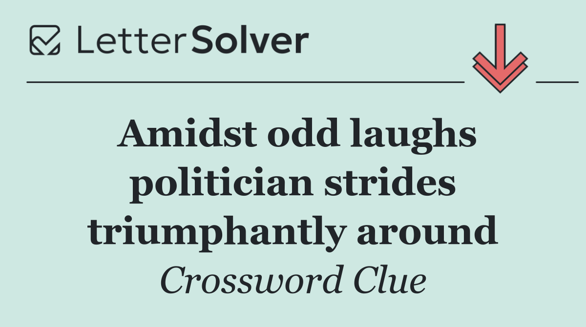 Amidst odd laughs politician strides triumphantly around