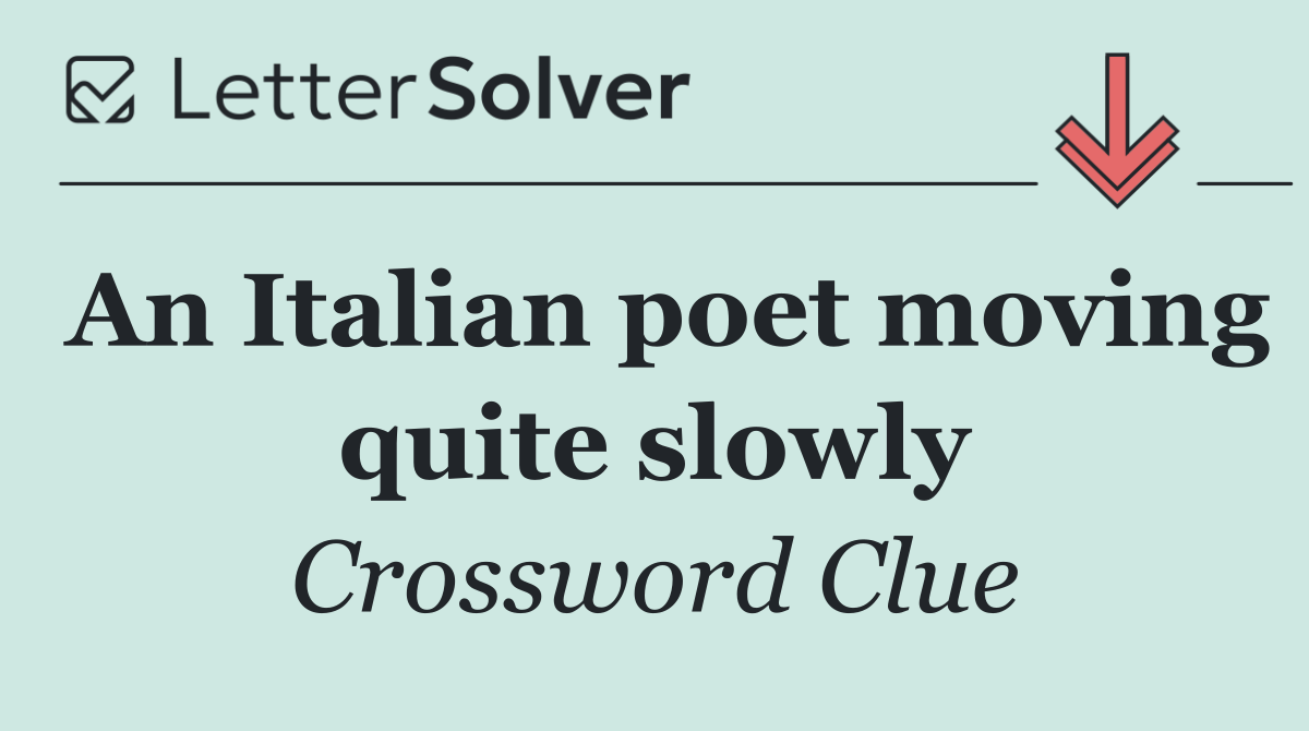 An Italian poet moving quite slowly
