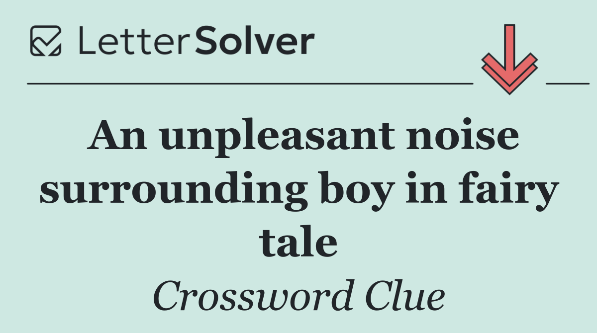 An unpleasant noise surrounding boy in fairy tale