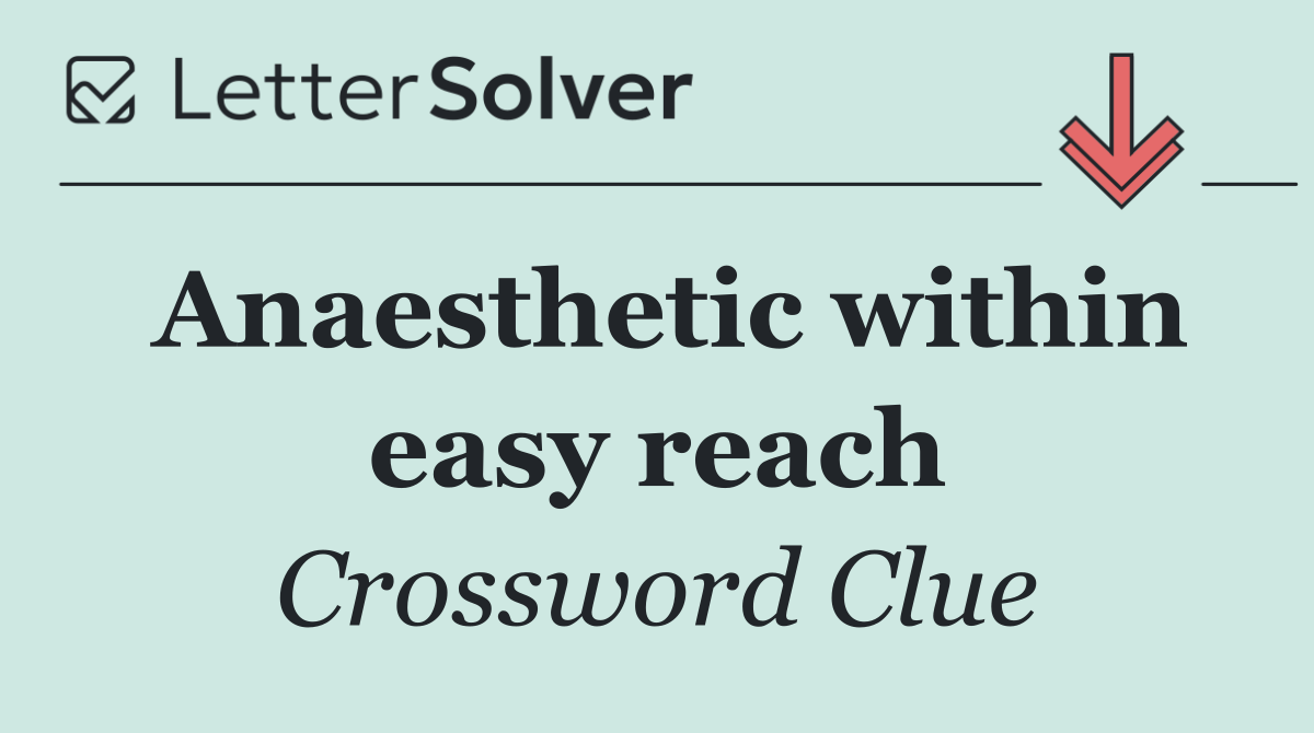 Anaesthetic within easy reach