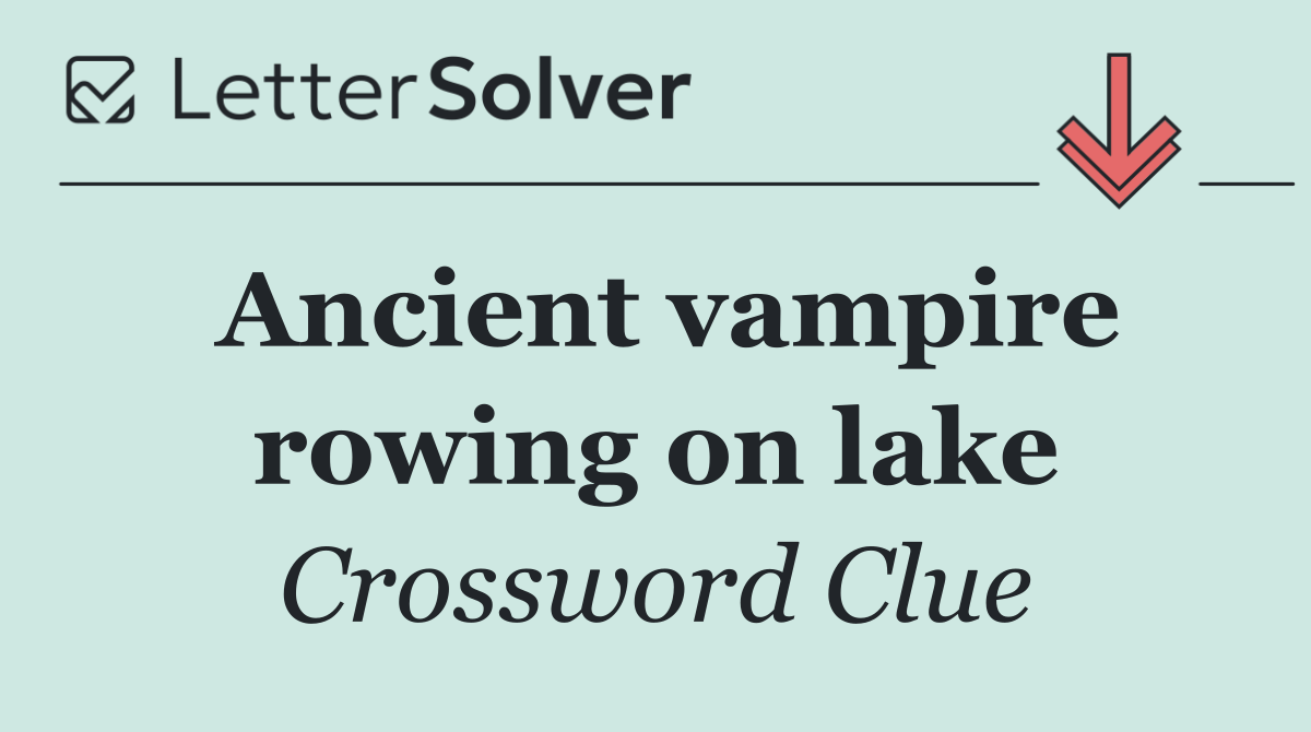 Ancient vampire rowing on lake