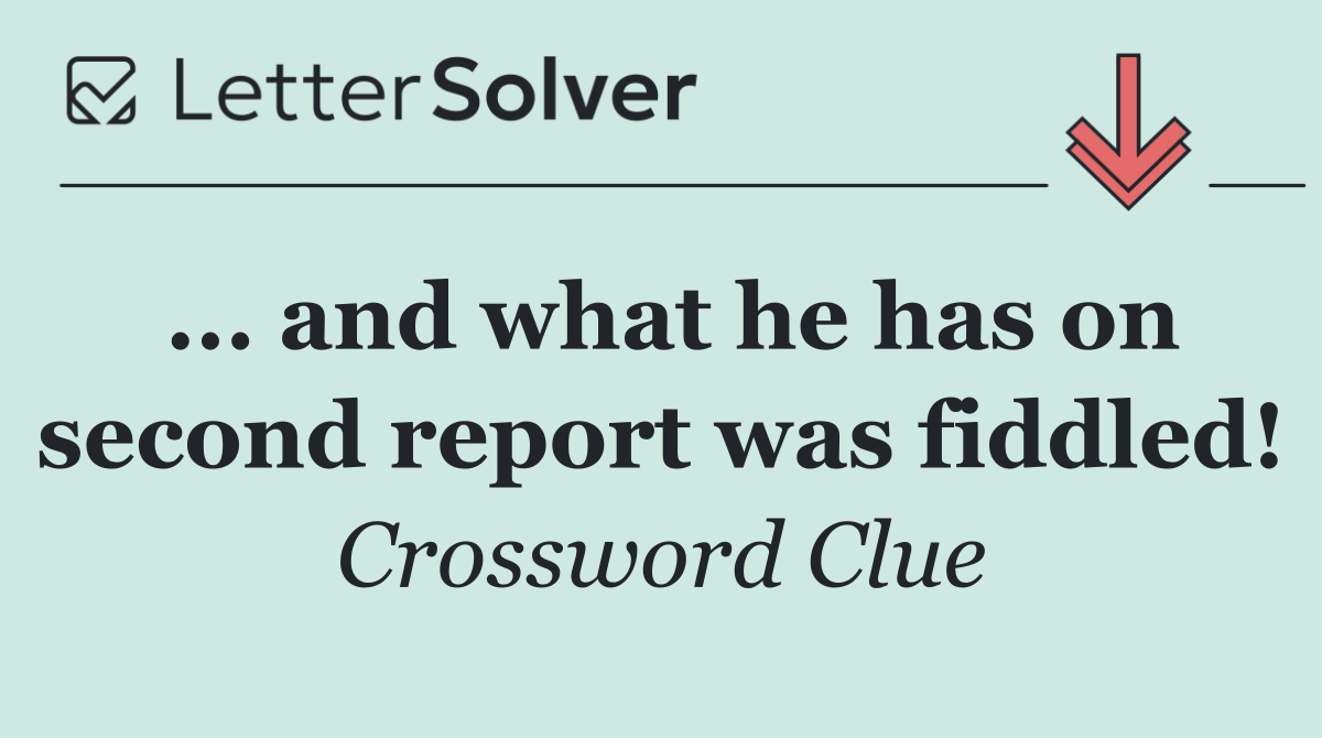 ... and what he has on second report was fiddled!