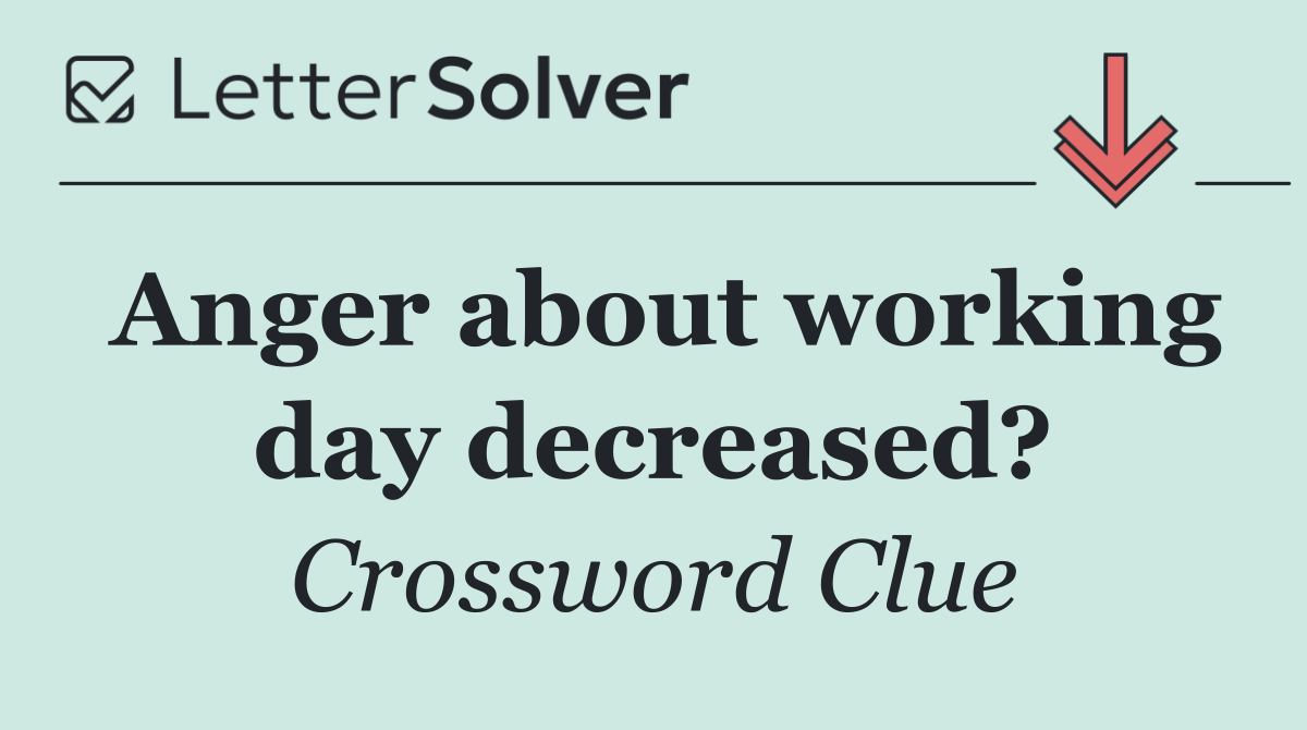 Anger about working day decreased?