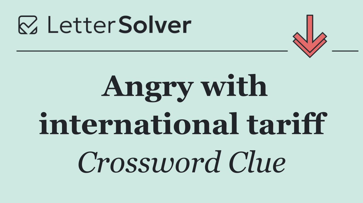 Angry with international tariff