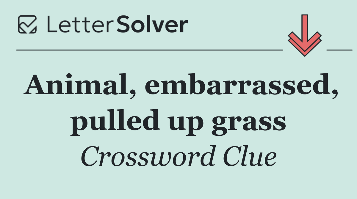 Animal, embarrassed, pulled up grass