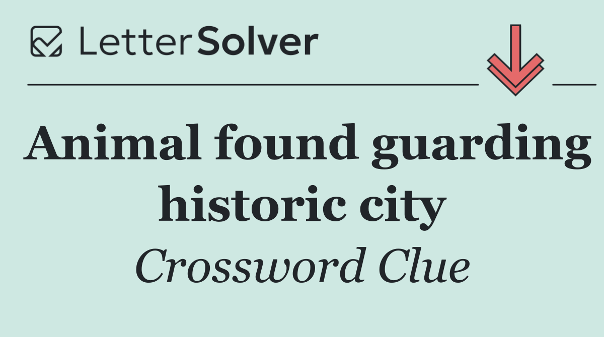 Animal found guarding historic city