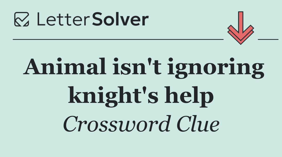 Animal isn't ignoring knight's help
