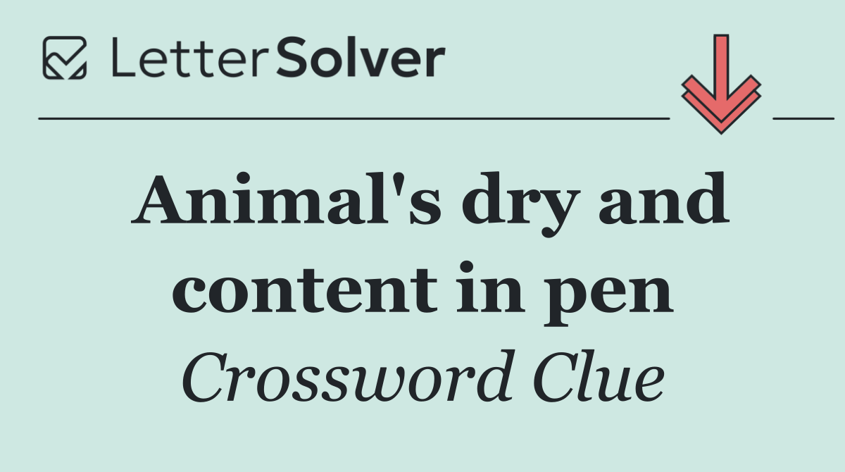 Animal's dry and content in pen