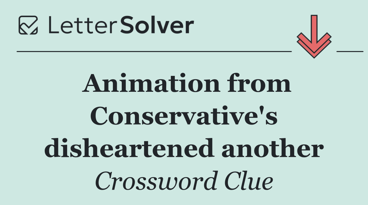 Animation from Conservative's disheartened another