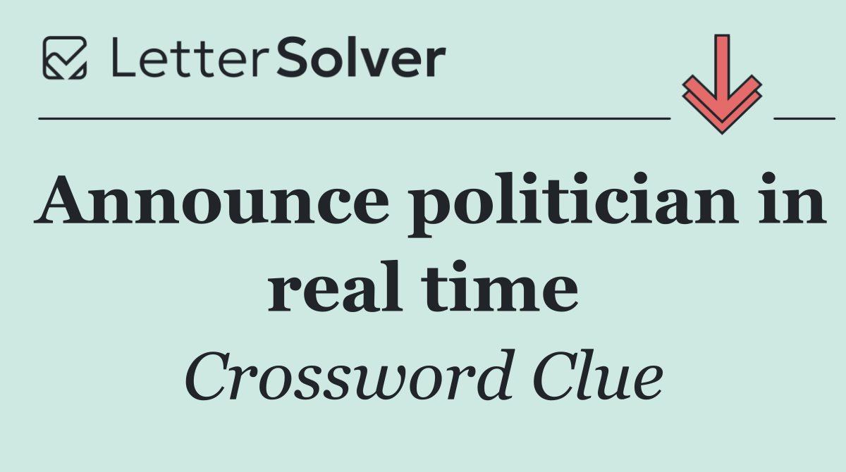 Announce politician in real time