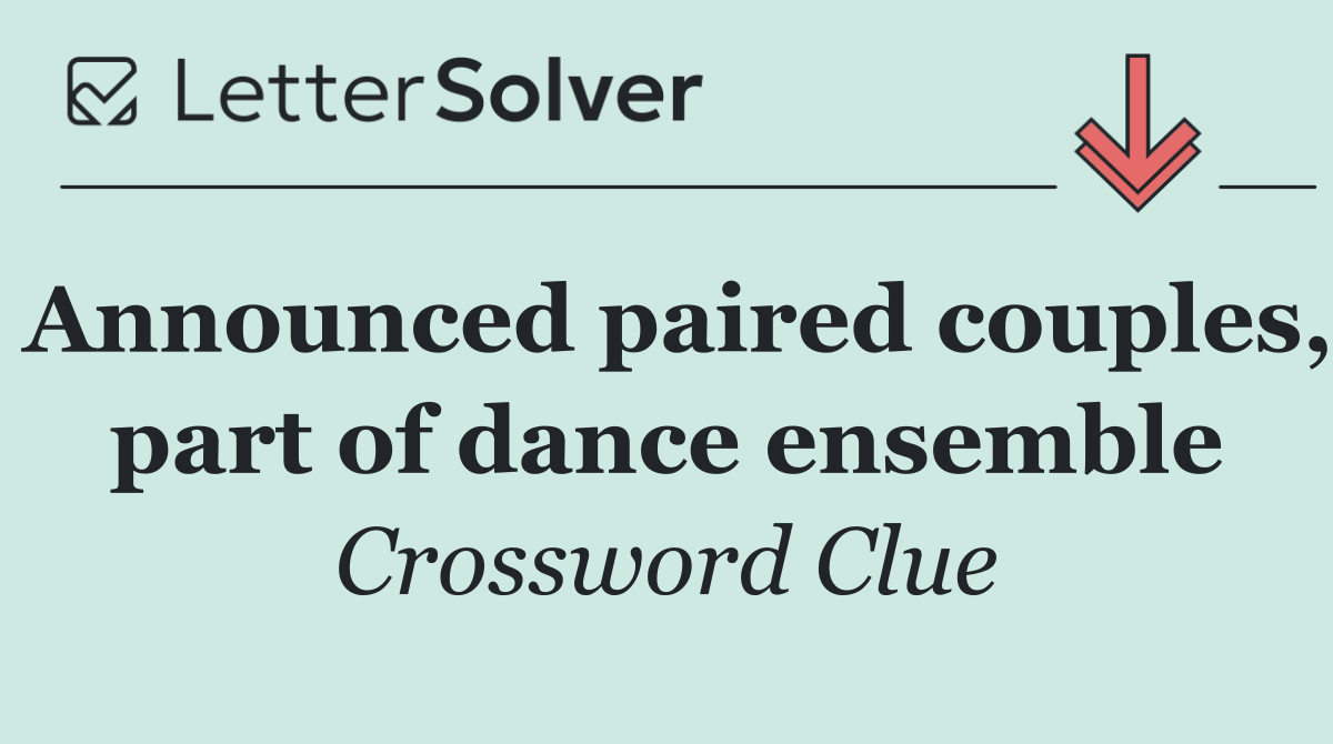 Announced paired couples, part of dance ensemble