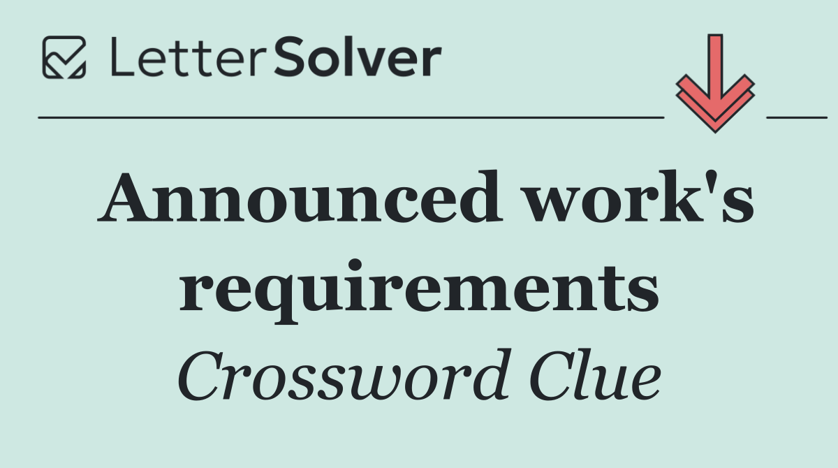 Announced work's requirements