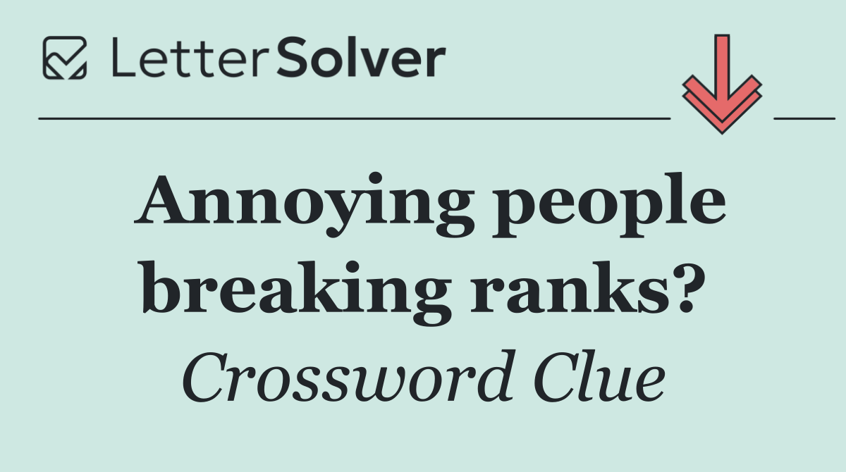 Annoying people breaking ranks?