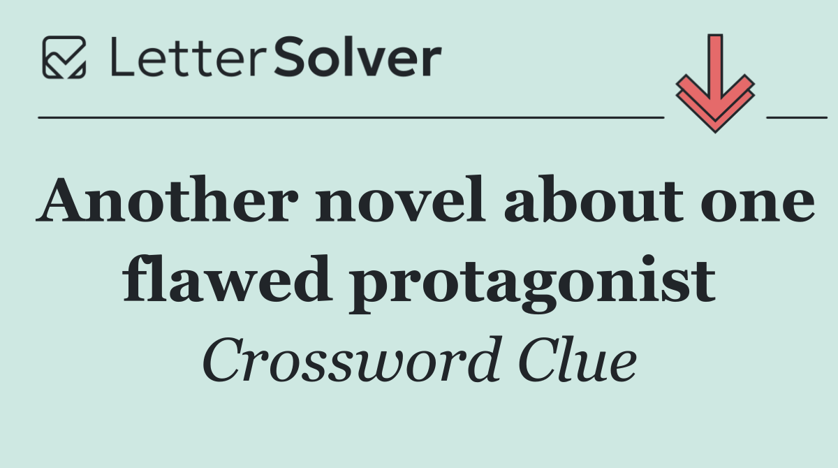 Another novel about one flawed protagonist