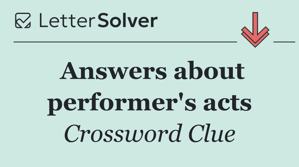 Answers about performer's acts