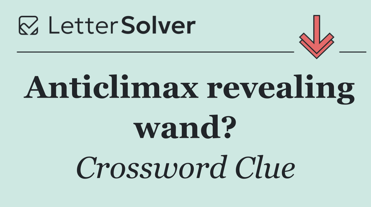 Anticlimax revealing wand?