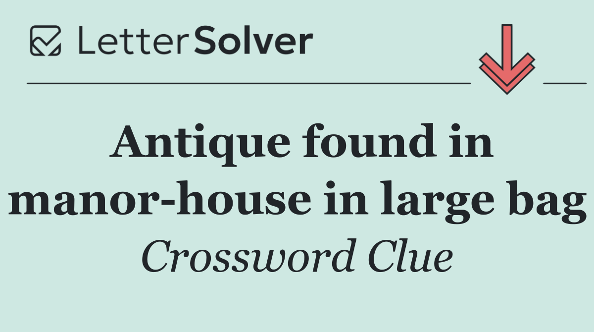 Antique found in manor house in large bag