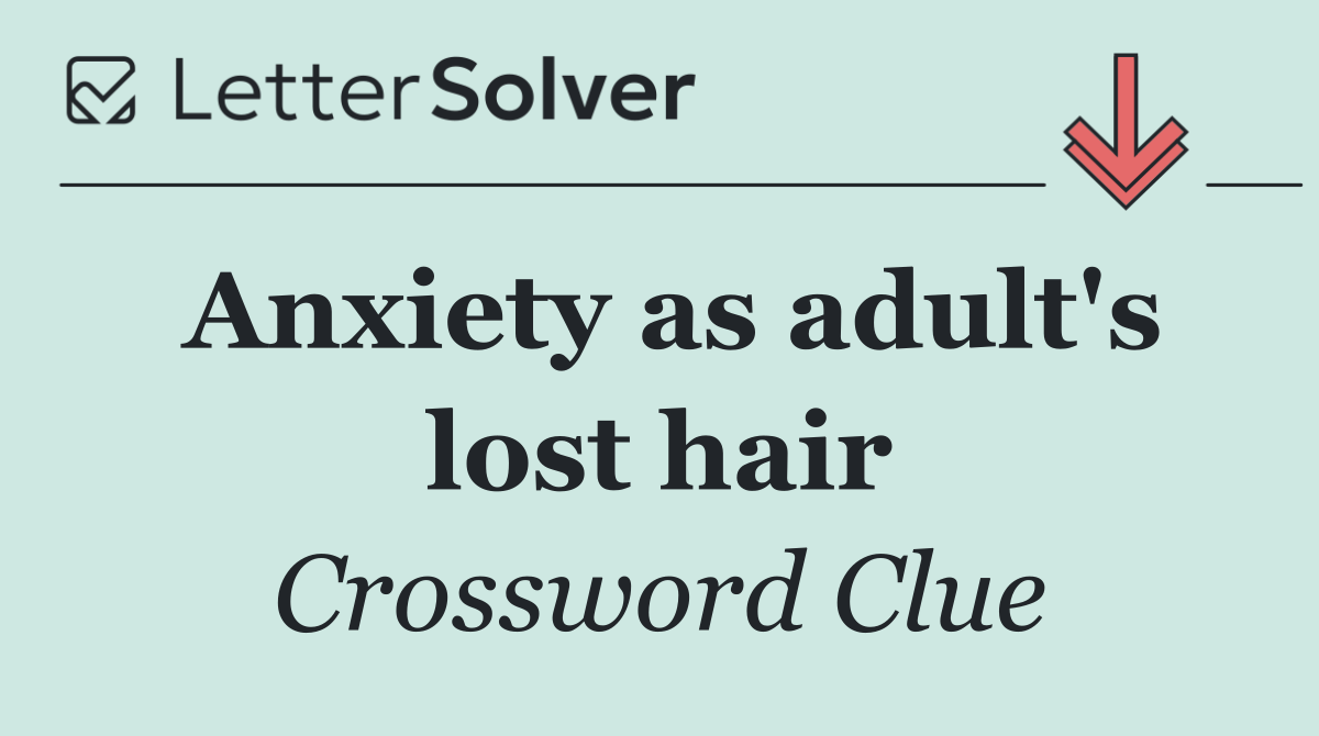 Anxiety as adult's lost hair