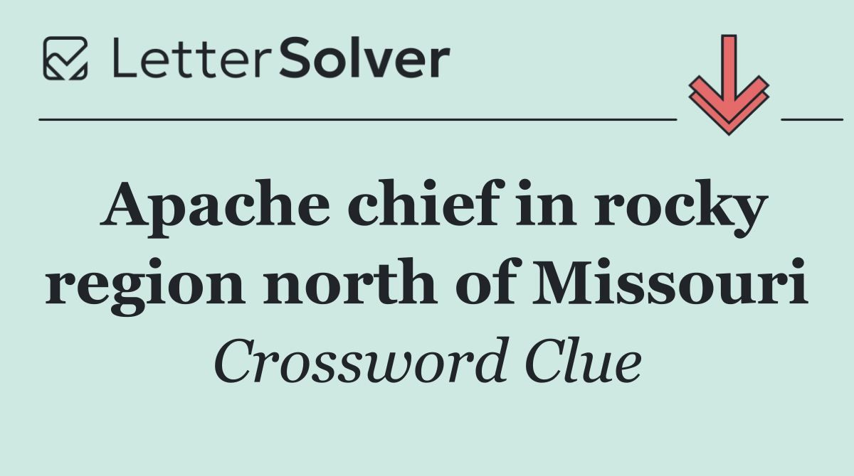 Apache chief in rocky region north of Missouri