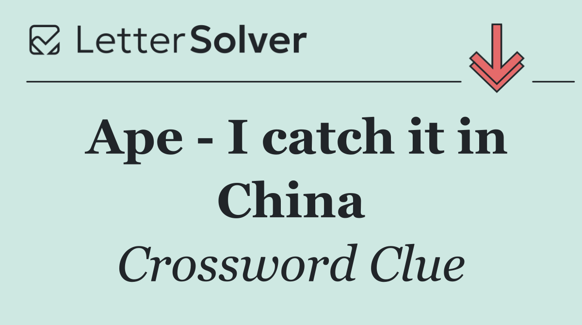 Ape   I catch it in China