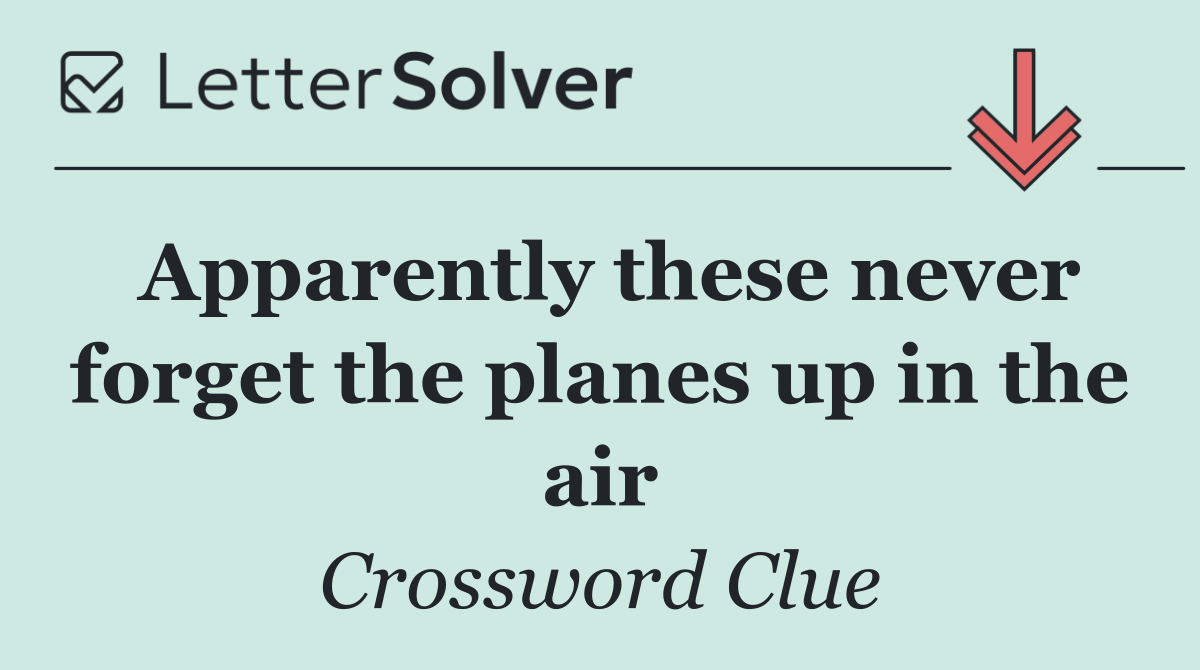 Apparently these never forget the planes up in the air