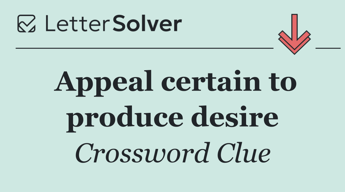 Appeal certain to produce desire