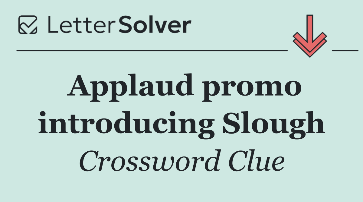 Applaud promo introducing Slough