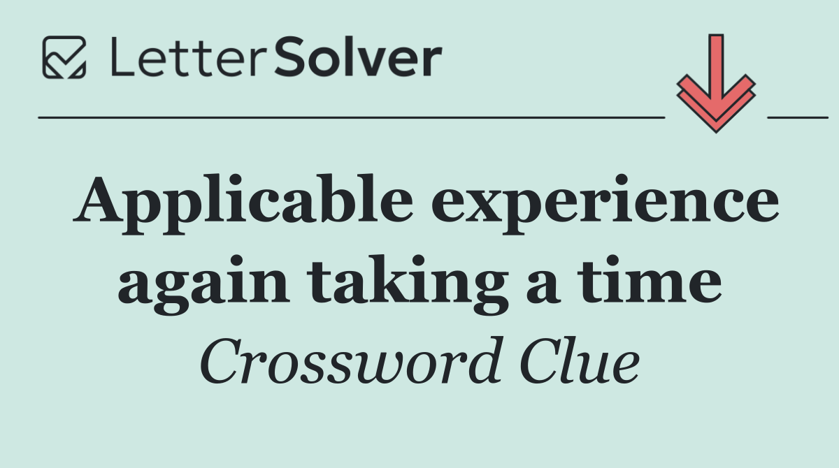 Applicable experience again taking a time