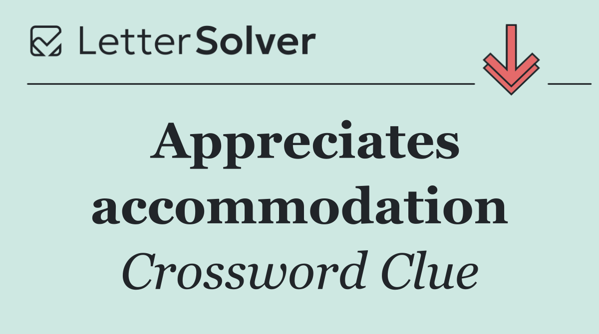Appreciates accommodation
