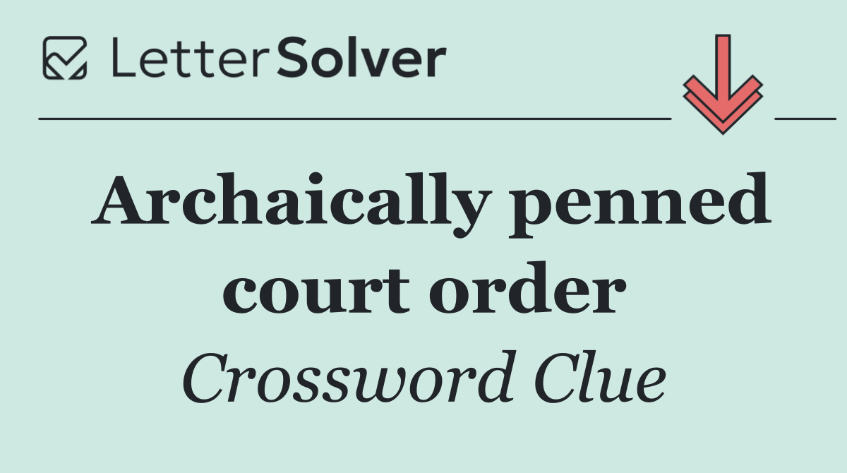 Archaically penned court order