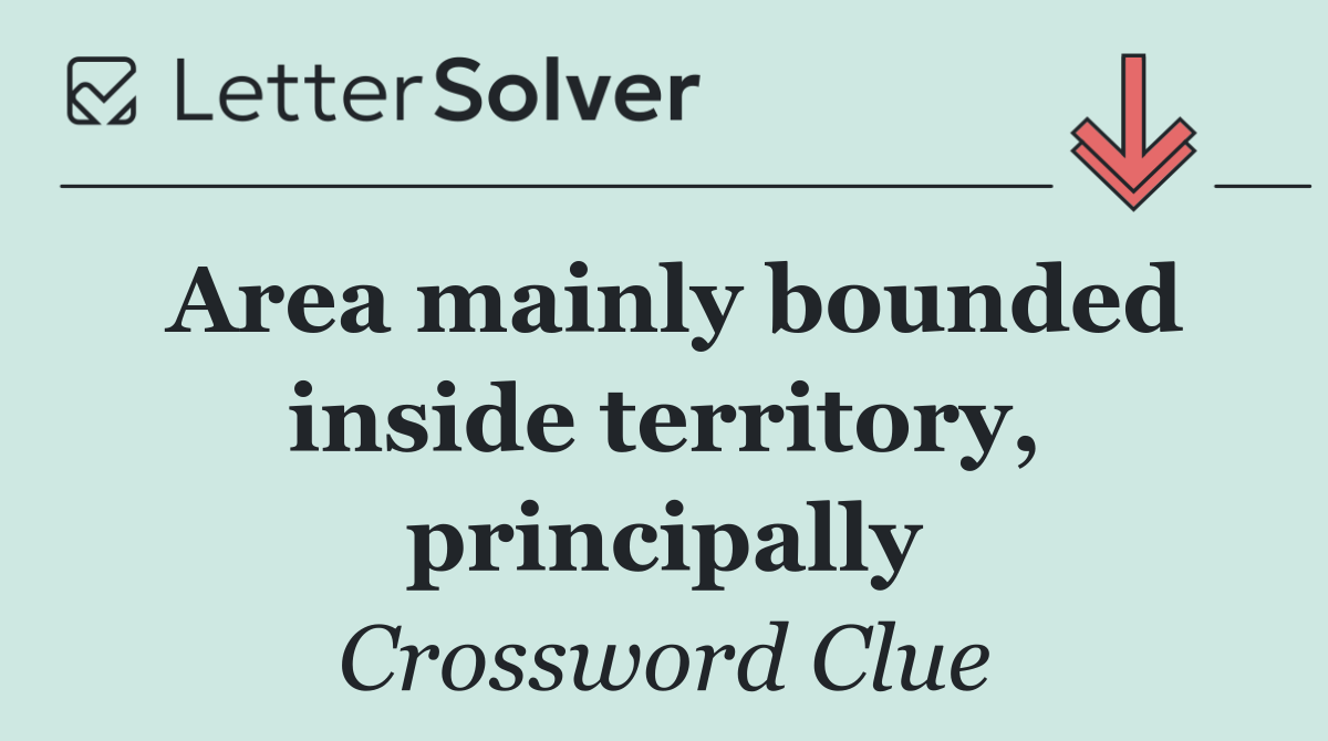 Area mainly bounded inside territory, principally